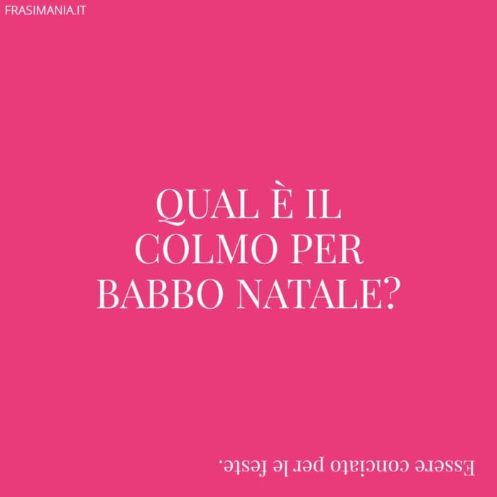 Qual è il colmo per Babbo Natale?