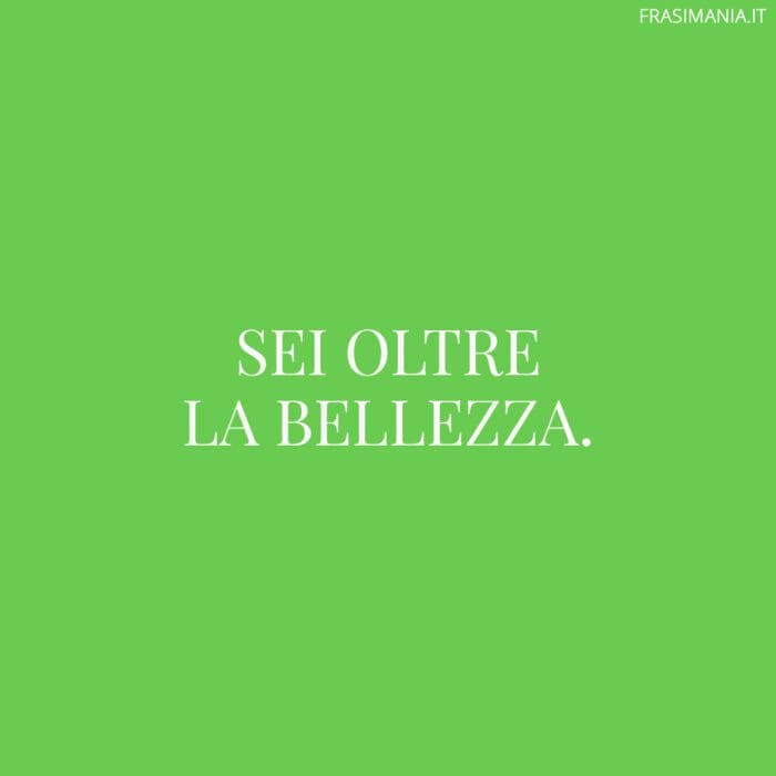 frasi-sei-belllissima-oltre