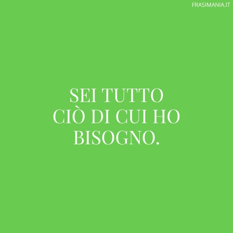 Sei Tutto Cio Di Cui Ho Bisogno