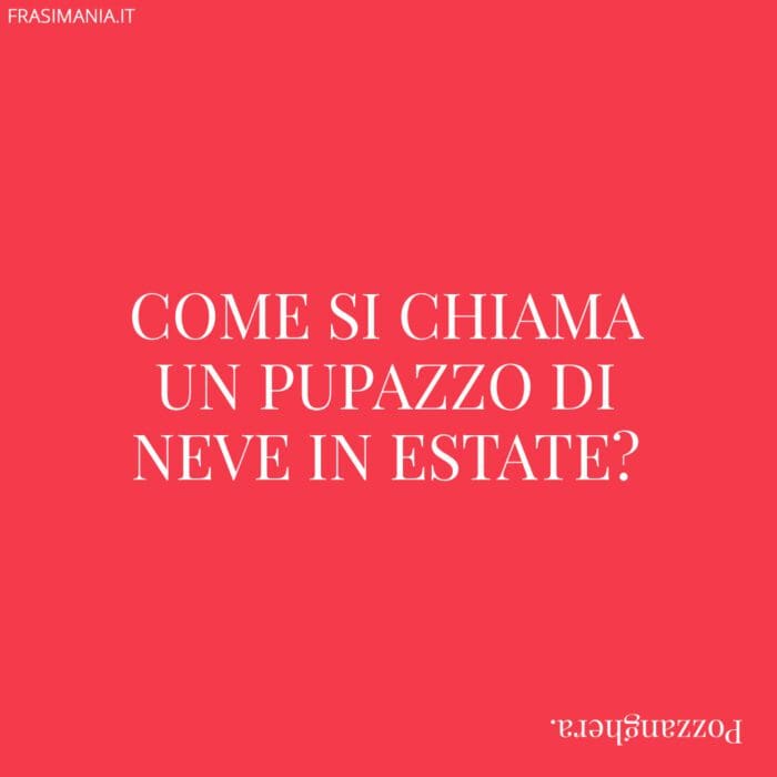 Come si chiama un pupazzo di neve in estate?