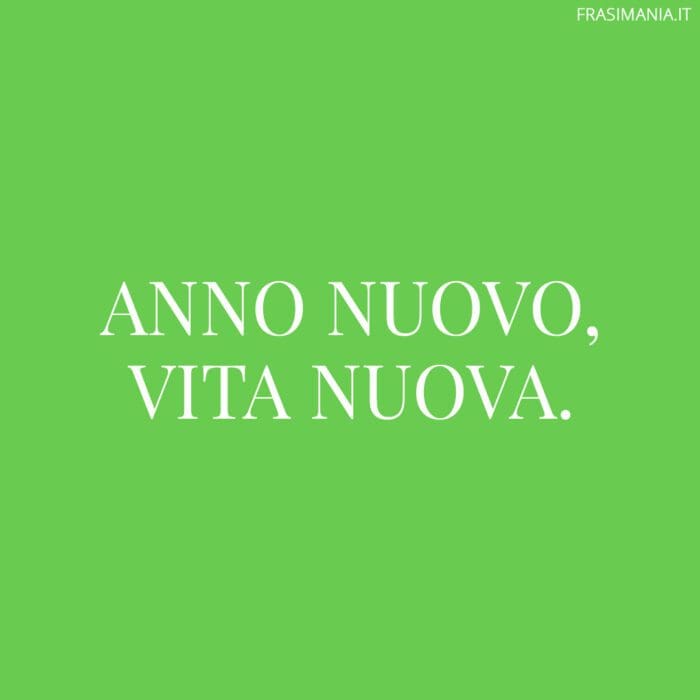 Anno Nuovo, vita nuova.