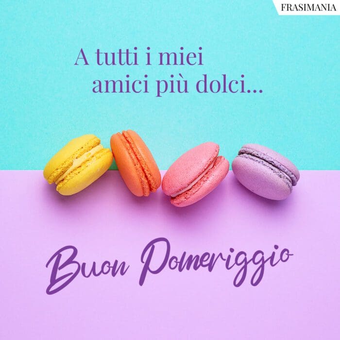 buon-pomeriggio-immagini-amici-dolci