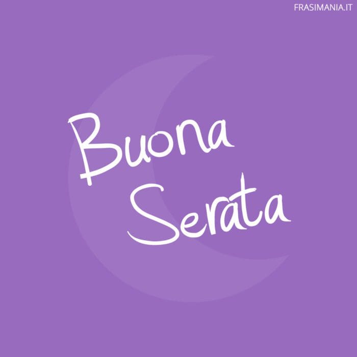 Buona serata.