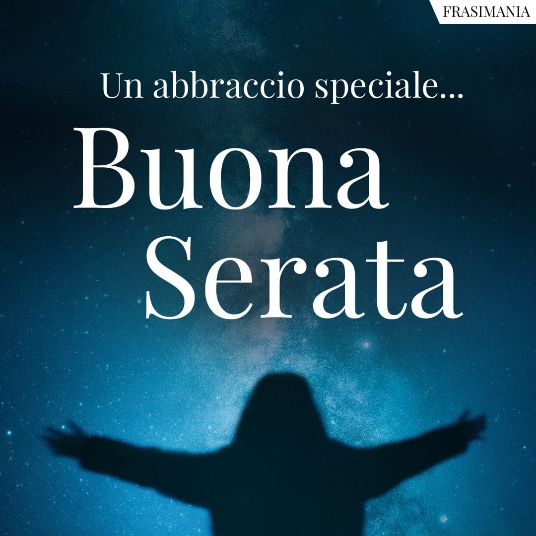 Un abbraccio speciale... Buona Serata.