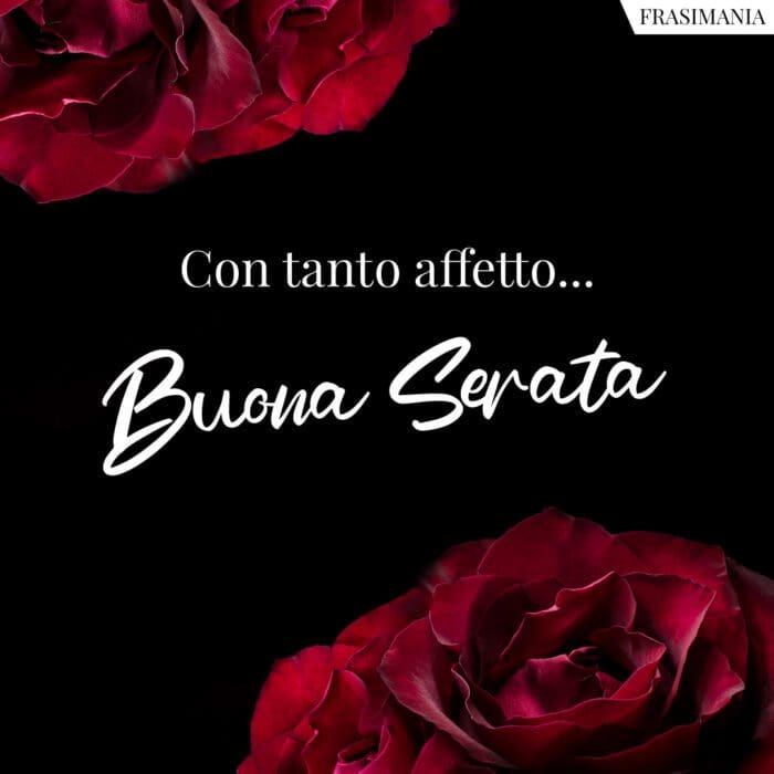 Con tanto affetto… Buona Serata.
