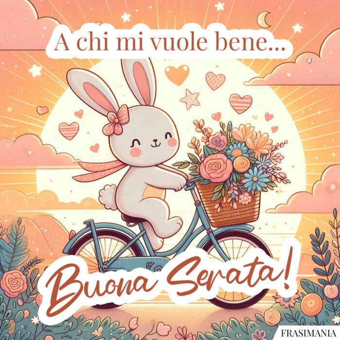 A chi mi vuole bene... Buona Serata!