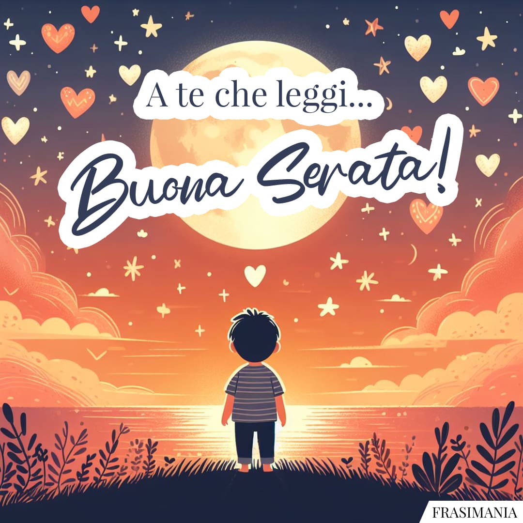 A te che leggi... Buona Serata!