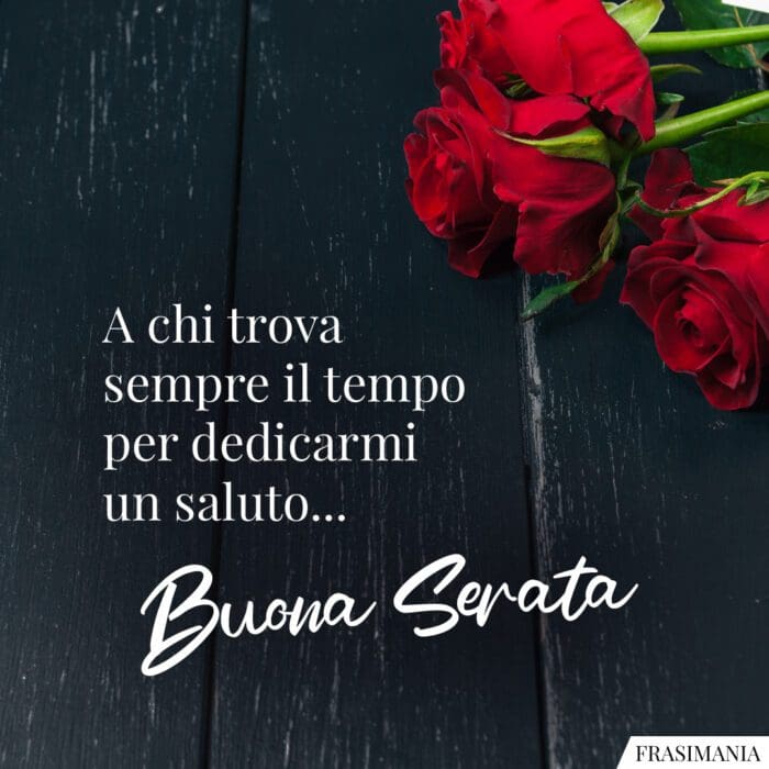 A chi trova sempre il tempo per dedicarmi un saluto... Buona Serata.