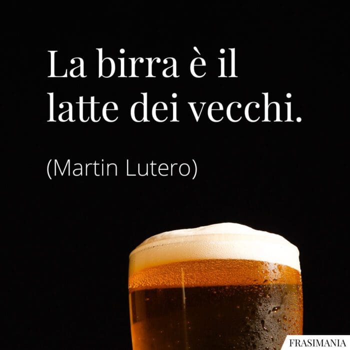 La birra è il latte dei vecchi.
