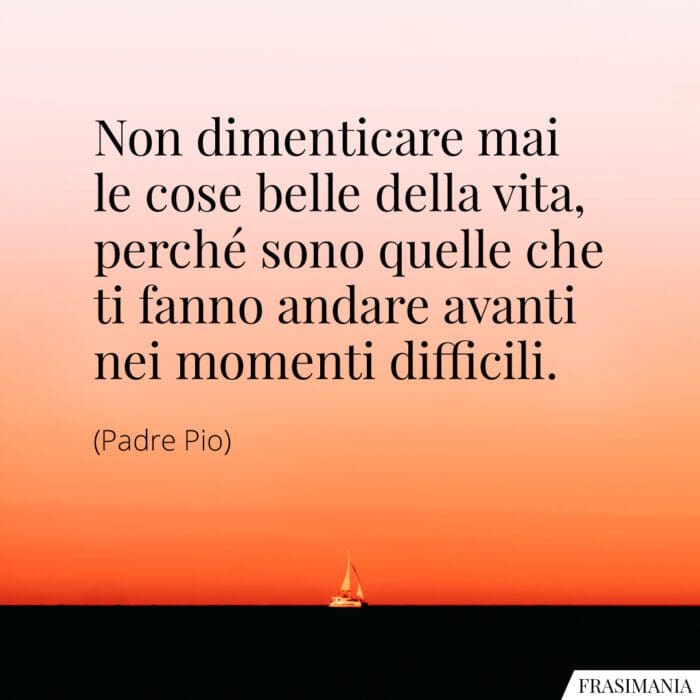 Frasi cose belle vita Padre Pio