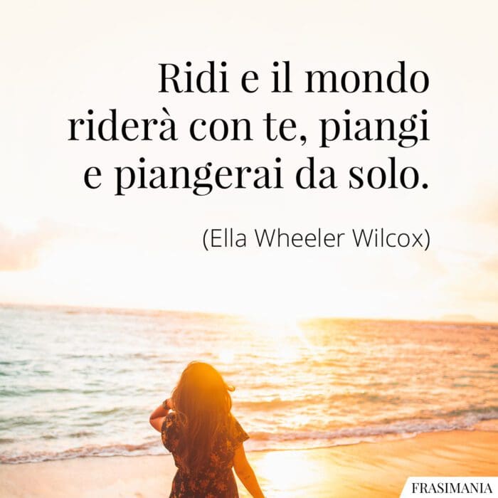 Frasi ridi piangi Wilcox