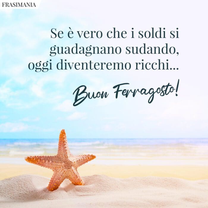 Auguri Ferragosto soldi sudando