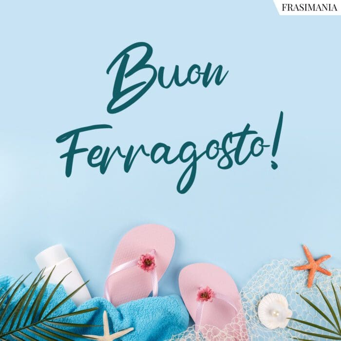 Buon Ferragosto!