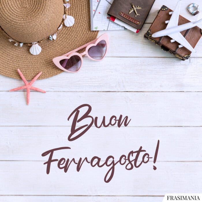Buon Ferragosto!