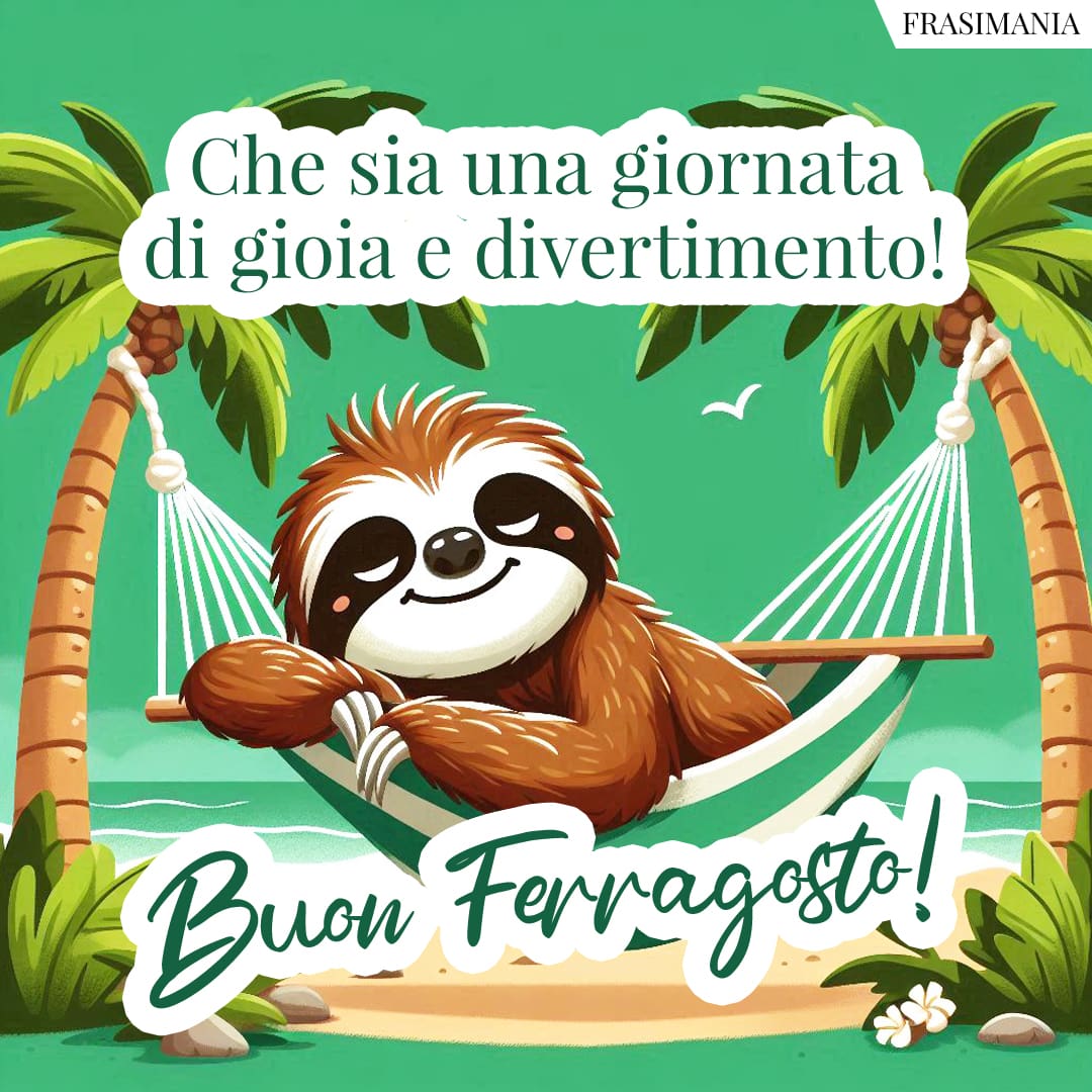 Che sia una giornata di gioia e divertimento! Buon Ferragosto!
