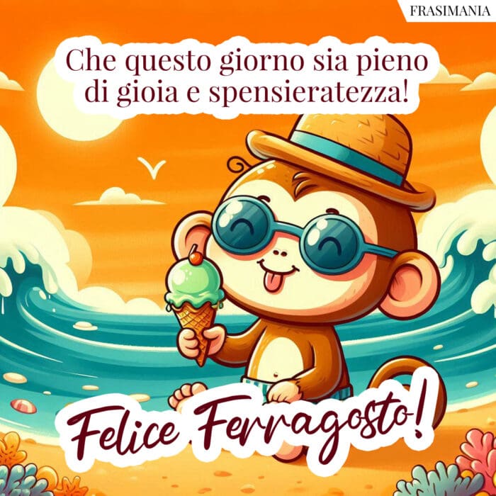 Che questo giorno sia pieno di gioia e spensieratezza! Felice Ferragosto!
