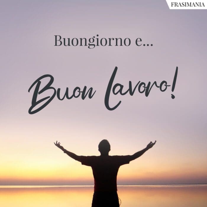 Buongiorno e… Buon Lavoro!