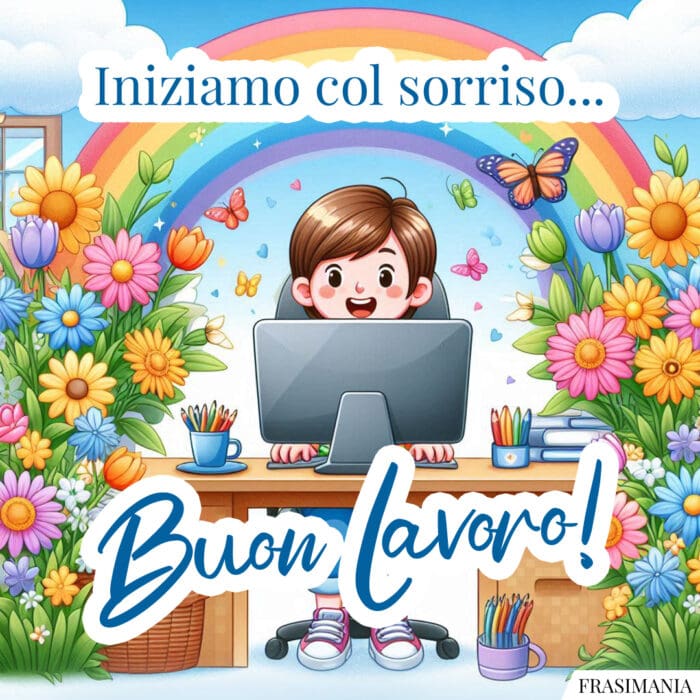 Iniziamo col sorriso… Buon Lavoro!