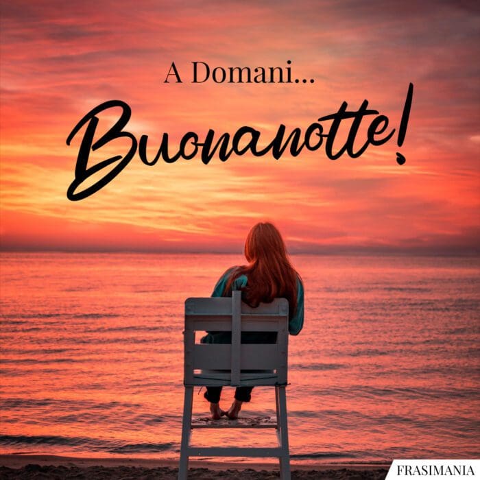 A domani… Buonanotte!