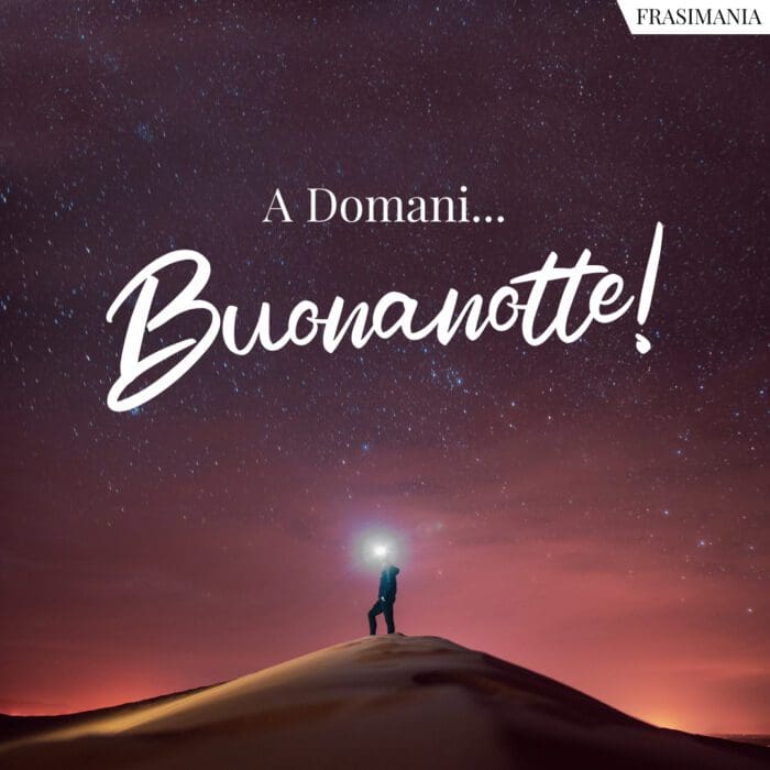 A Domani… Buonanotte!