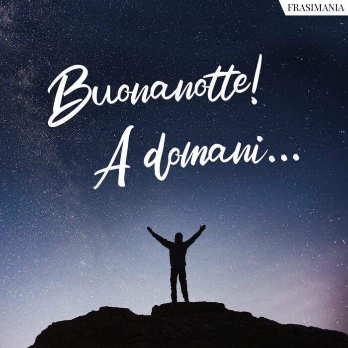 Buonanotte. A domani...