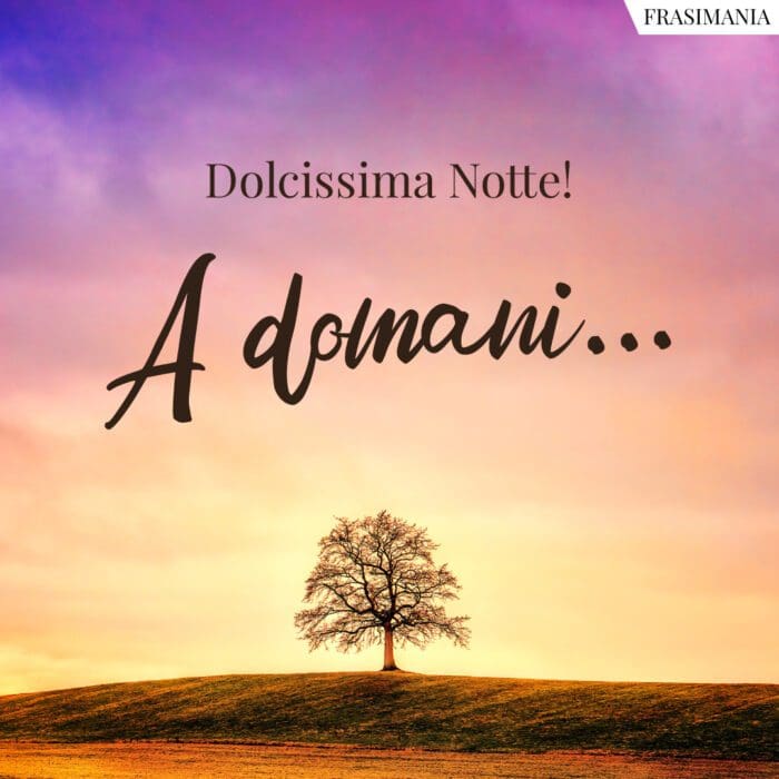 Buonanotte a domani dolcissima