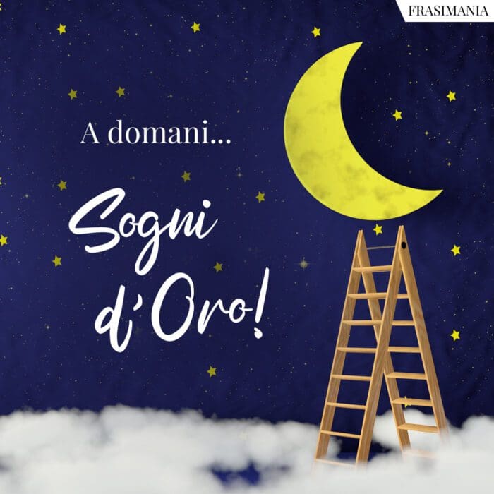 A domani… Sogni d’Oro!