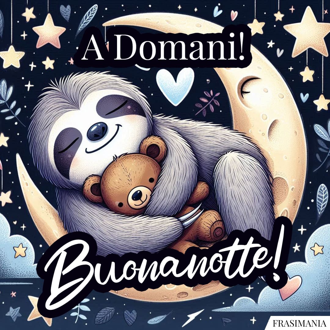 A Domani! Buonanotte!