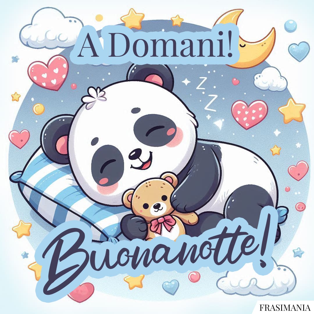 A Domani! Buonanotte!