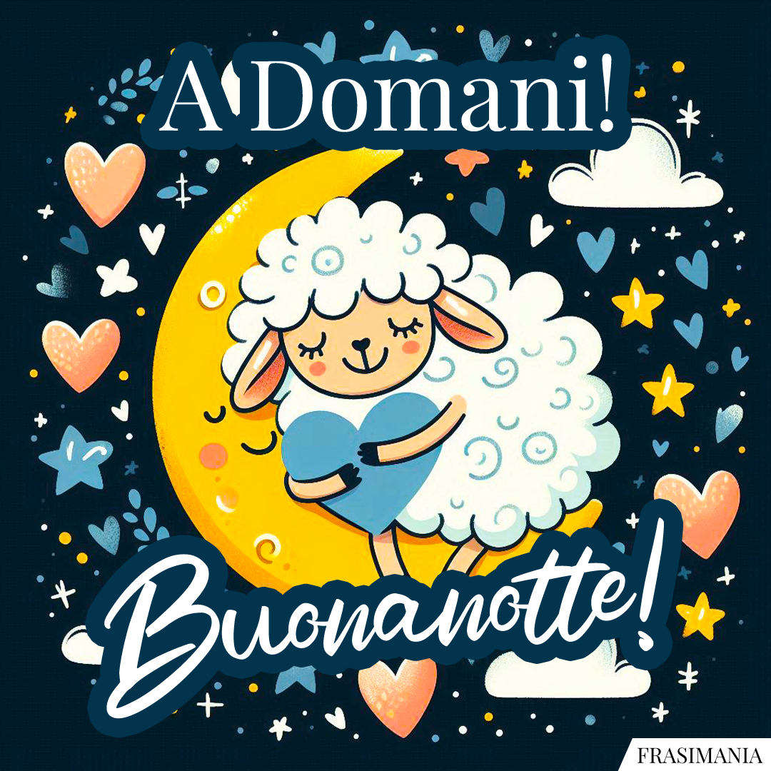A Domani! Buonanotte!