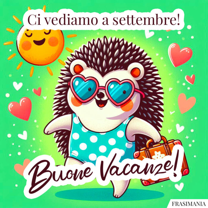 Ci vediamo a settembre! Buone Vacanze!