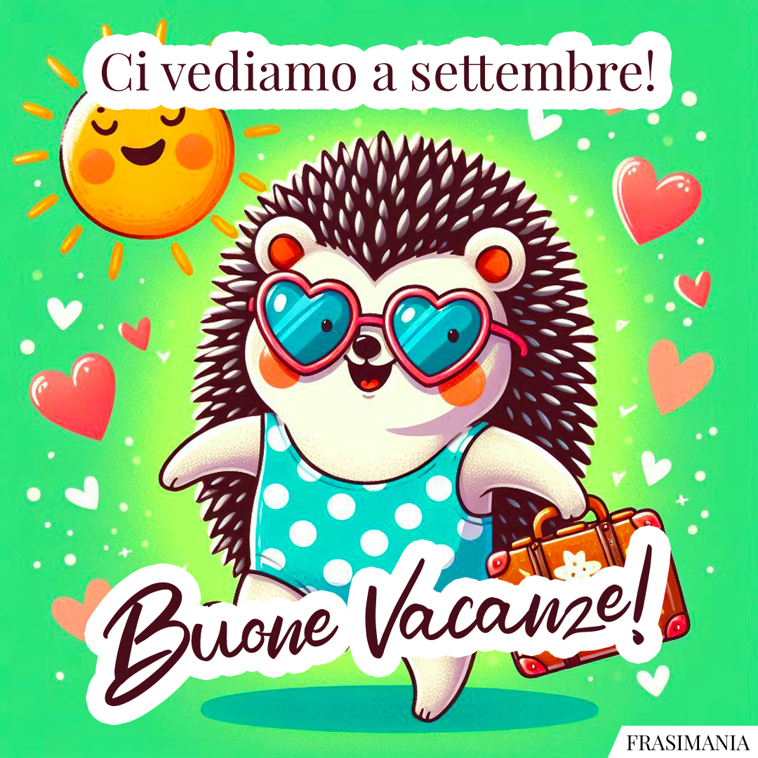 Ci vediamo a settembre! Buone Vacanze!
