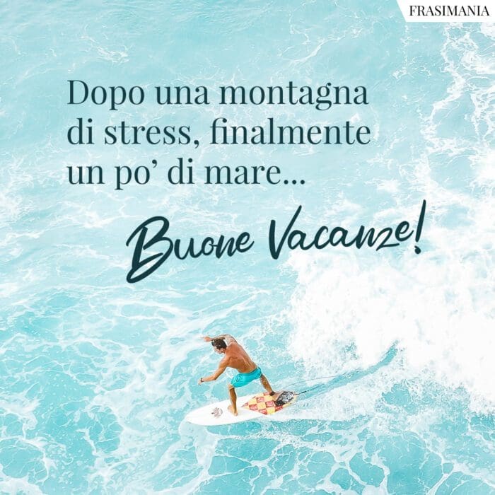 Dopo una montagna di stress, finalmente un po' di mare... Buone Vacanze!