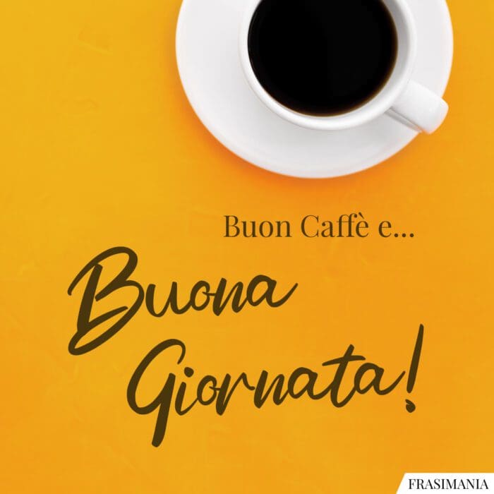 Buon Caffè e... Buona Giornata!