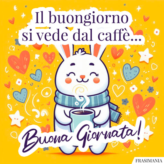 Il buongiorno si vede dal caffè… Buona Giornata!