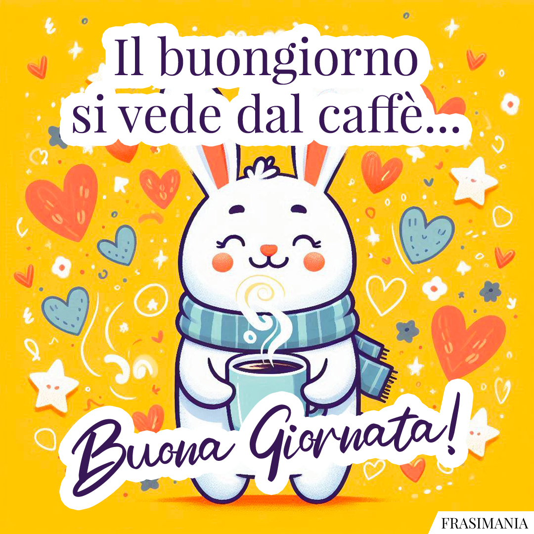 Il buongiorno si vede dal caffè... Buona Giornata!