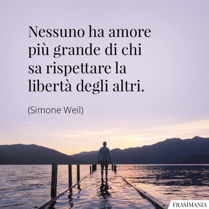 Frasi amore libertà altri Weil