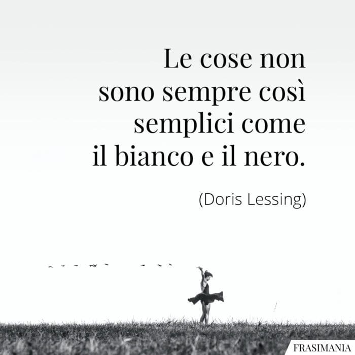 Le cose non sono sempre così semplici come il bianco e il nero.