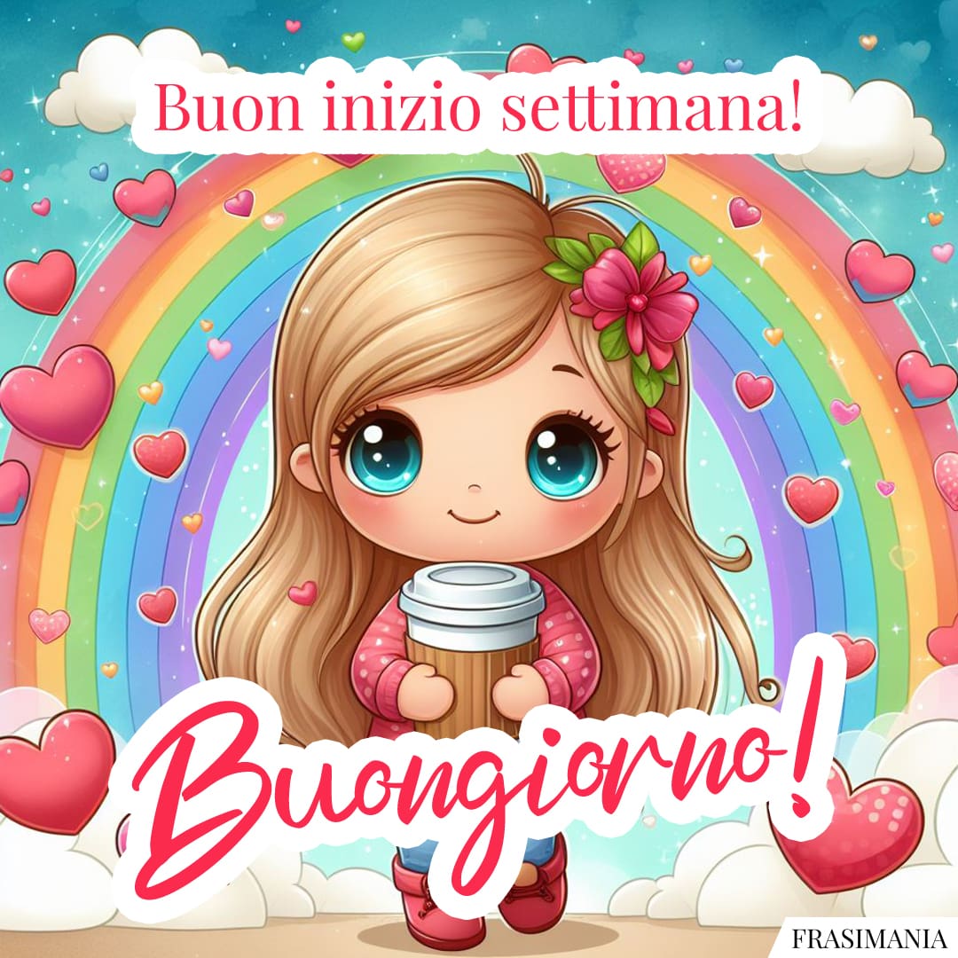 Buon inizio settimana! Buongiorno!