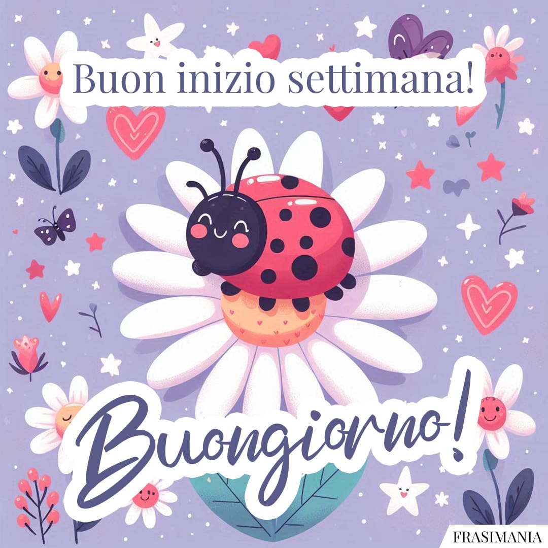 Buon inizio settimana! Buongiorno!