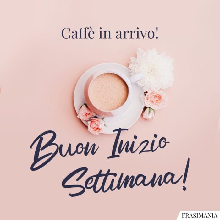 Buon Inizio Settimana! 25 immagini nuove da dedicare (per WhatsApp e  Facebook)