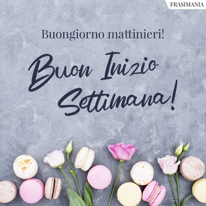 Buon Inizio Settimana! 25 immagini nuove da dedicare (per WhatsApp e  Facebook)