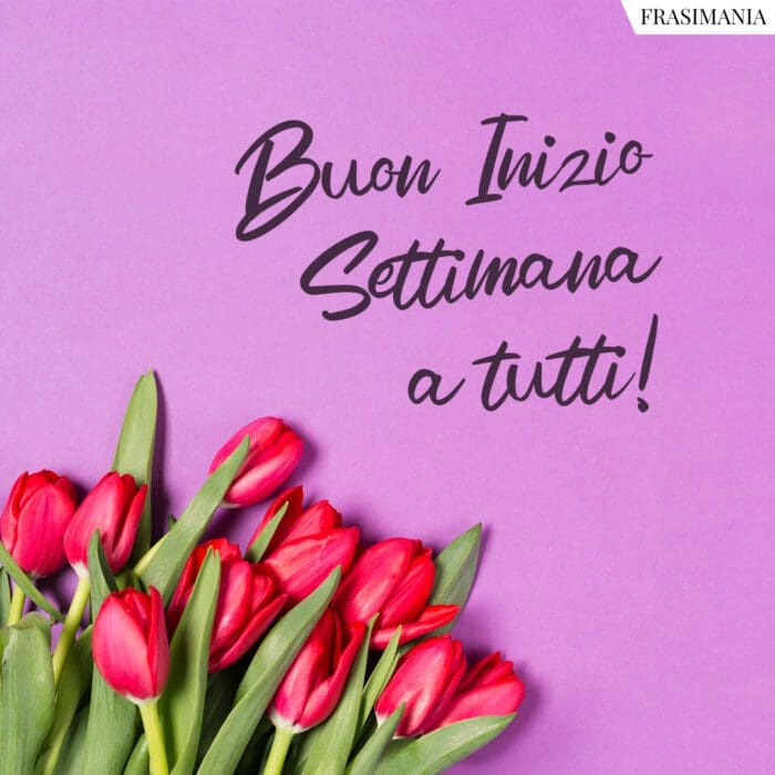 Buon Inizio Settimana a tutti!