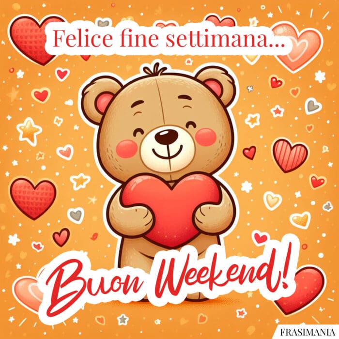 Buon weekend felice orsacchiotto