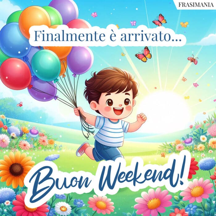 Buon weekend finalmente arrivato