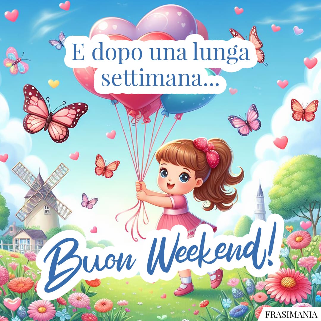 E dopo una lunga settimana... Buon Weekend!