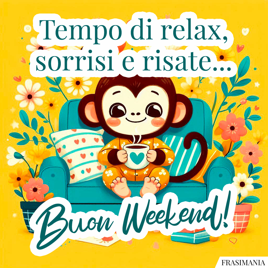 Tempo di relax, sorrisi e risate... Buon Weekend!