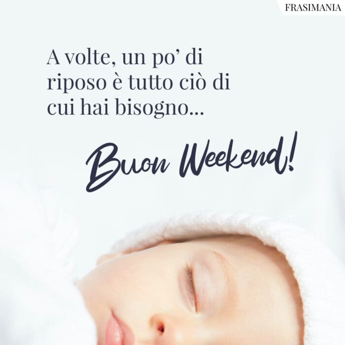 A volte, un po' di riposo è tutto ciò di cui hai bisogno... Buon Weekend!