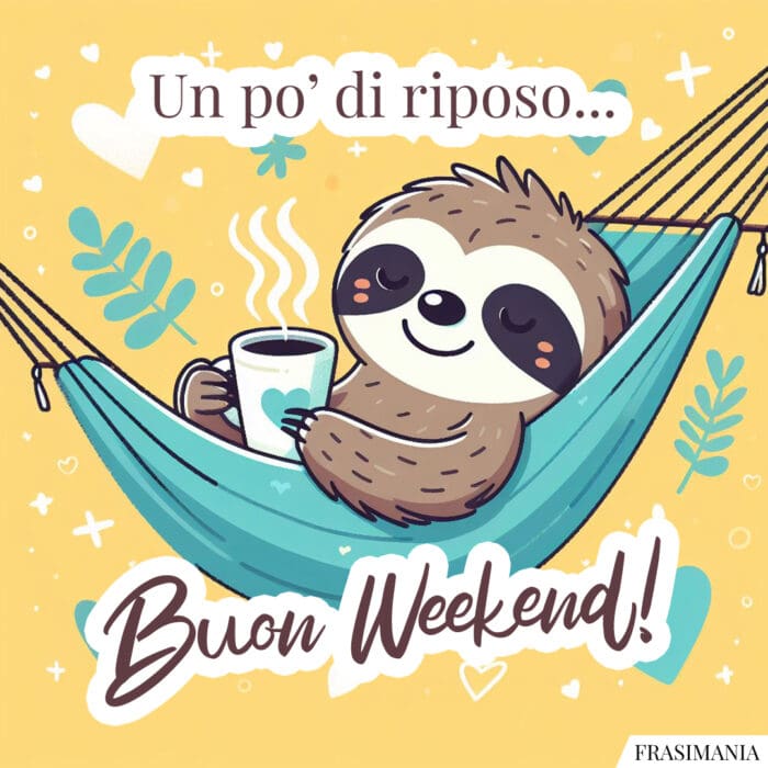Buon weekend riposo bradipo