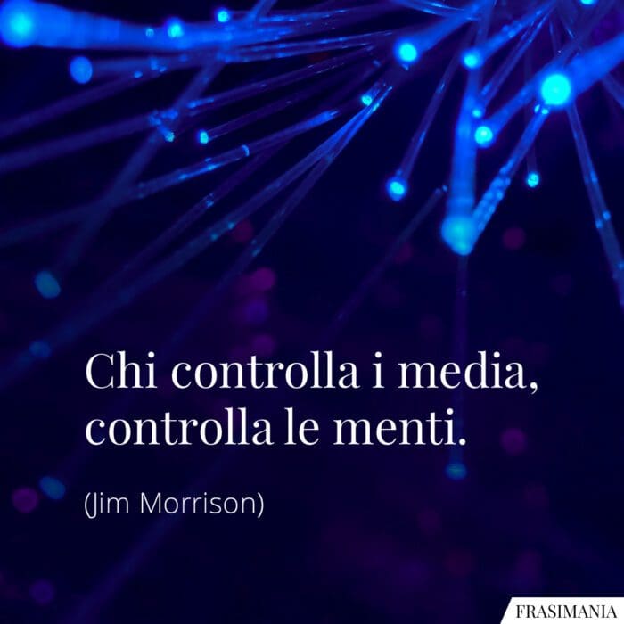 Chi controlla i media, controlla le menti.